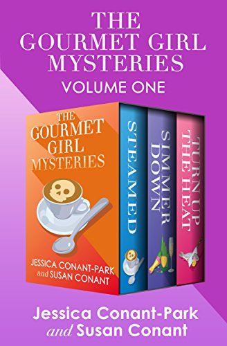 The Gourmet Girl Mysteries Volume One: Steamed, Simmer Down, and Turn Up the Heat
