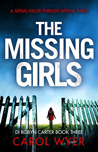 Book Cover The Missing Girls: A serial killer thriller with a twist (Detective Robyn Carter crime thriller series Book 3)