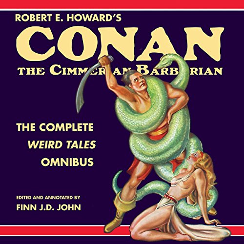 Book Cover Robert E. Howard's Conan the Cimmerian Barbarian: The Complete Weird Tales Omnibus