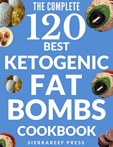 Book Cover FAT BOMBS: 120 SWEET AND SAVORY KETO TREATS FOR KETOGENIC, LOW CARB, GLUTEN-FREE AND PALEO DIETS (keto, ketogenic diet, keto fat bombs, desserts, healthy recipes, fat bombs cookbook, paleo, low carb)