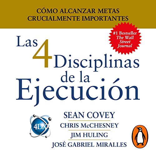 Book Cover Las 4 Disciplinas de la Ejecución [The 4 Disciplines of Execution]: Cómo alcanzar metas crucialmente importantes