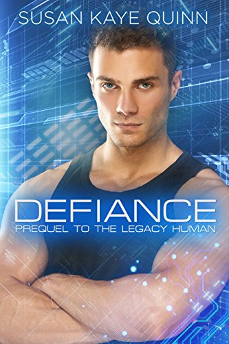 Defiance: Prequel to The Legacy Human (Singularity Series Book 4)