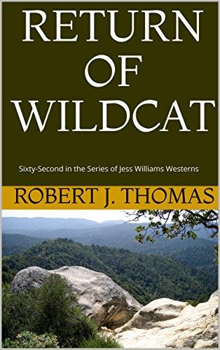 RETURN OF WILDCAT: Sixty-Second in the Series of Jess Williams Westerns (A Jess Williams Western Book 62)