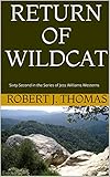 RETURN OF WILDCAT: Sixty-Second in the Series of Jess Williams Westerns (A Jess Williams Western Book 62)