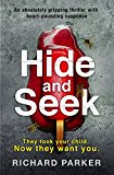 Hide and Seek: An absolutely gripping thriller with heart-pounding suspense