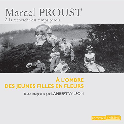 À l'ombre des jeunes filles en fleurs: À la recherche du temps perdu lu par de grands acteurs 2
