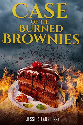 Case of the: Burned Brownies (The Cookie Club Cozy Mystery Novels Book 4)