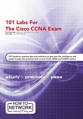101 Labs for the Cisco CCNA Exam: Exam - 200-125 CCNA - 100-105 ICND1- 200-105 ICND2
