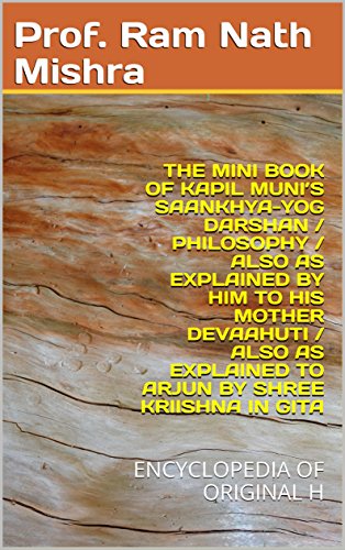 THE MINI BOOK OF  KAPIL MUNI’S SAANKHYA-YOG DARSHAN /  PHILOSOPHY / ALSO AS EXPLAINED BY HIM TO HIS MOTHER DEVAAHUTI /  ALSO AS EXPLAINED TO ARJUN BY SHREE ... OF ORIGINAL HINDU STORIES & ANECDOTES  41)