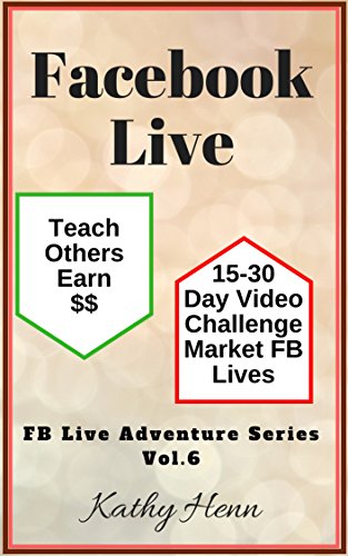 Book Cover Facebook Live    15-30 Day Video Challenge      Market FB Lives     Teach Others  Earn $$ (FB Live Adventure Series 6)