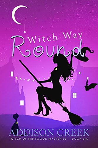 Witch Way Round (Witch of Mintwood Book 6)