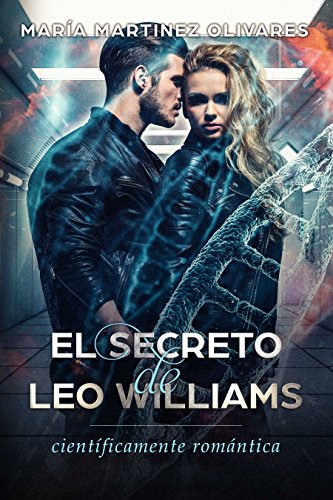 El secreto de Leo Williams: científicamente romántica (Spanish Edition)