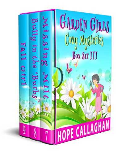 Garden Girls Cozy Mysteries Series Collection: Cozy Mystery Boxed Set III (Books 7-9) (Garden Girls Cozy Mysteries Boxed Set series Book 3)