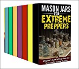 Survival Prepping For Beginner's : Box Set : A Complete And Comprehensive Beginner's Guides And Manuals To Prepping