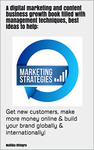 A digital marketing and content business growth book filled with management techniques, best ideas to help:: get new customers, make more money online & build your brand globally & internationally!