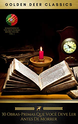 30 Obras-Primas Que Você Deve Ler Antes De Morrer (Golden Deer Classics) (Portuguese Edition)