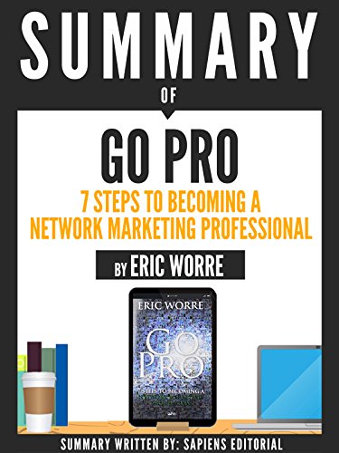 Summary Of Go Pro: 7 Steps To Becoming A Network Marketing Professional, By Eric Worre