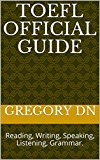 TOEFL Official Guide: Reading, Writing, Speaking, Listening, Grammar.