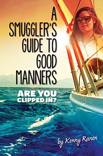 Book Cover A Smuggler's Guide to Good Manners: A True Story Of Terrifying Seas, Double-Dealing, And Love Across Three Oceans