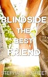 Blindside the Best Friend: A Sweet YA Romance (The Boyfriend Plot Book 1)
