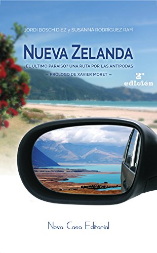 Nueva Zelanda: ¿El último paraíso? Una ruta por las antípodas (Spanish Edition)