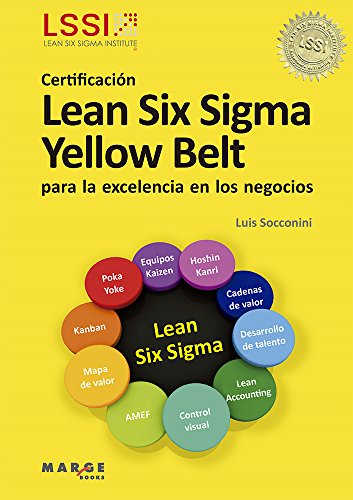 Certificación Lean Six Sigma Yellow Belt para la excelencia en los negocios (Spanish Edition)