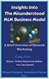 Insights Into The Misunderstood MLM Business Model, A Brief Overview of Network Marketing: Bonus: Online Resources Before You Get Started (Money-Business-Investment Book 1)