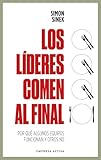 Los líderes comen al final: Por qué algunos equipos funcionan bien y otros no (Gestión del conocimiento) (Spanish Edition)