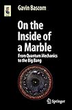 On the Inside of a Marble: From Quantum Mechanics to the Big Bang (Astronomers' Universe)