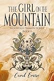 The Girl on the Mountain: A Moving Tale of Rejection, Courage, and the Unexpected Bonds that Save Us