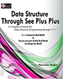 DATA STRUCTURE THROUGH SEE PLUS PLUS (C ++) - ( A Complete Solution For Data Structure Programming Through C++) - NIELIT (DOEACC) - "A" LEVEL, "BCA" - "MCA" - "B.TECH" - (CHOICE INTERNATIONAL)
