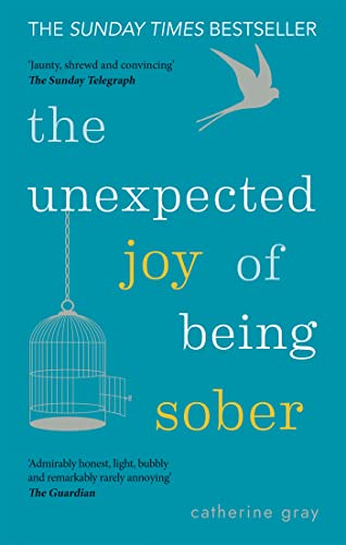 Book Cover The Unexpected Joy of Being Sober: THE SUNDAY TIMES BESTSELLER