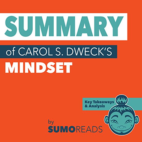 Summary of Carol S. Dweck's Mindset: Key Takeaways & Analysis