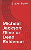 Micheal Jackson: Alive or Dead Evidence