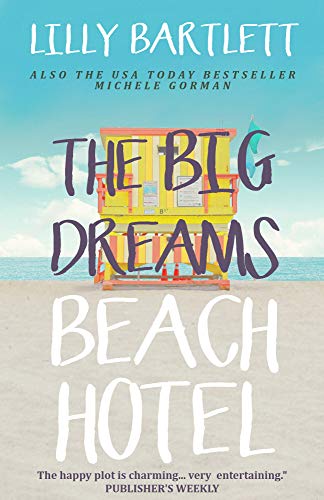Book Cover The Big Dreams Beach Hotel: The funny feel good romantic comedy about best friends happy ever afters