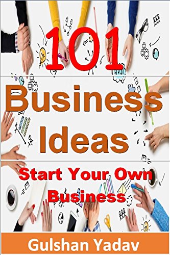 101 Business Ideas: Start Your Own Business (Business Startup Book 2017)