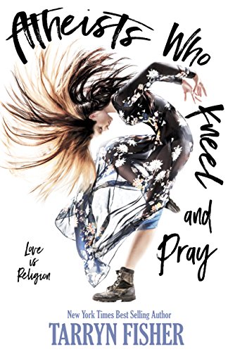Book Cover Atheists Who Kneel and Pray: a romance novel: The bestselling love story that will make you swoon