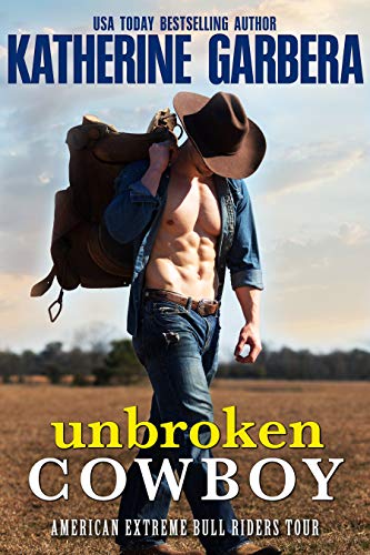 Book Cover Unbroken Cowboy: A Western Cowboy Romance Novel (American Extreme Bull Riders Tour Book 6)