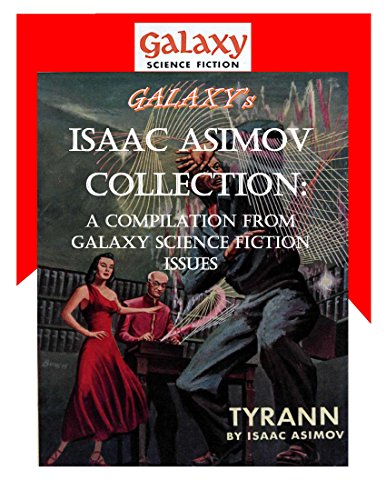 Galaxy's Isaac Asimov Collection Volume 1: A Compilation from Galaxy Science Fiction Issues (Galaxy Science Fiction Digital Series)