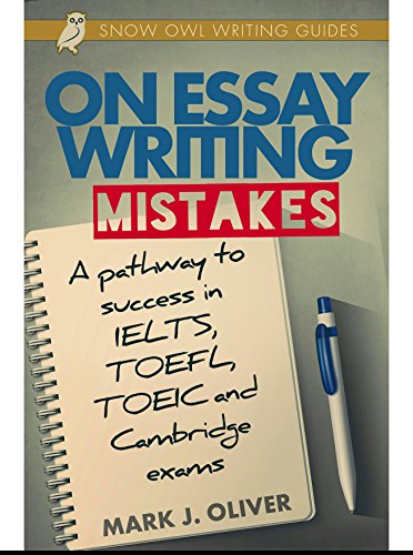 On Essay Writing Mistakes: A Pathway to Success in IELTS, TOEFL, TOEIC and Cambridge exams