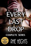 The Every Last Drop Complete Series: All six stories in one volume