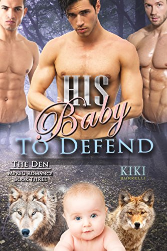 Book Cover His Baby to Defend (The Den Mpreg Romance Book Three)