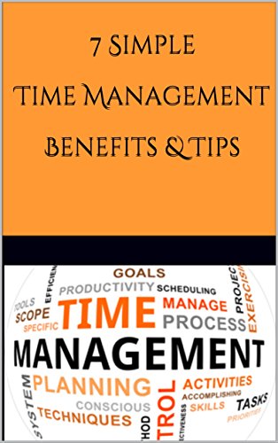 7 Simple  Time Management  Benefits & Tips