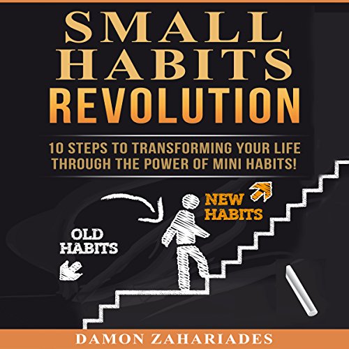 Book Cover Small Habits Revolution: 10 Steps to Transforming Your Life Through the Power of Mini Habits!