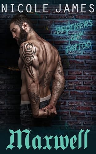 MAXWELL: Brothers Ink Tattoo (Brothers Ink Tattoo Series Book 2)