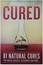 Cured 81 Natural Cures For Cancer, Diabetes, Alzheimer's and more