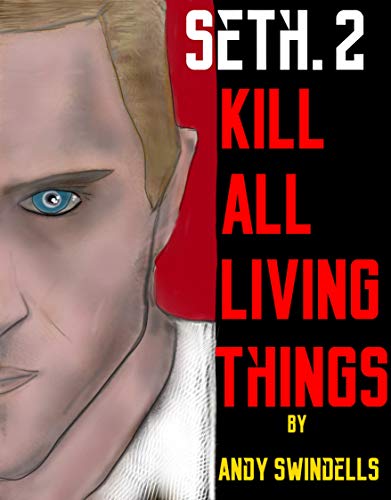 Book Cover Seth.2  Kill All Living Things (The Seth Miller Books)