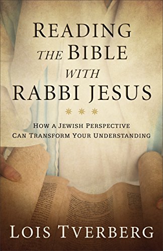 Reading the Bible with Rabbi Jesus: How a Jewish Perspective Can Transform Your Understanding (English Edition)