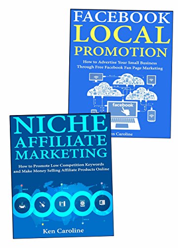 Internet Niche Business: Earn a Living Through Facebook Local Promotions & Niche Affiliate Marketing