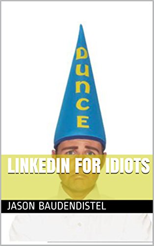 Linkedin For Idiots